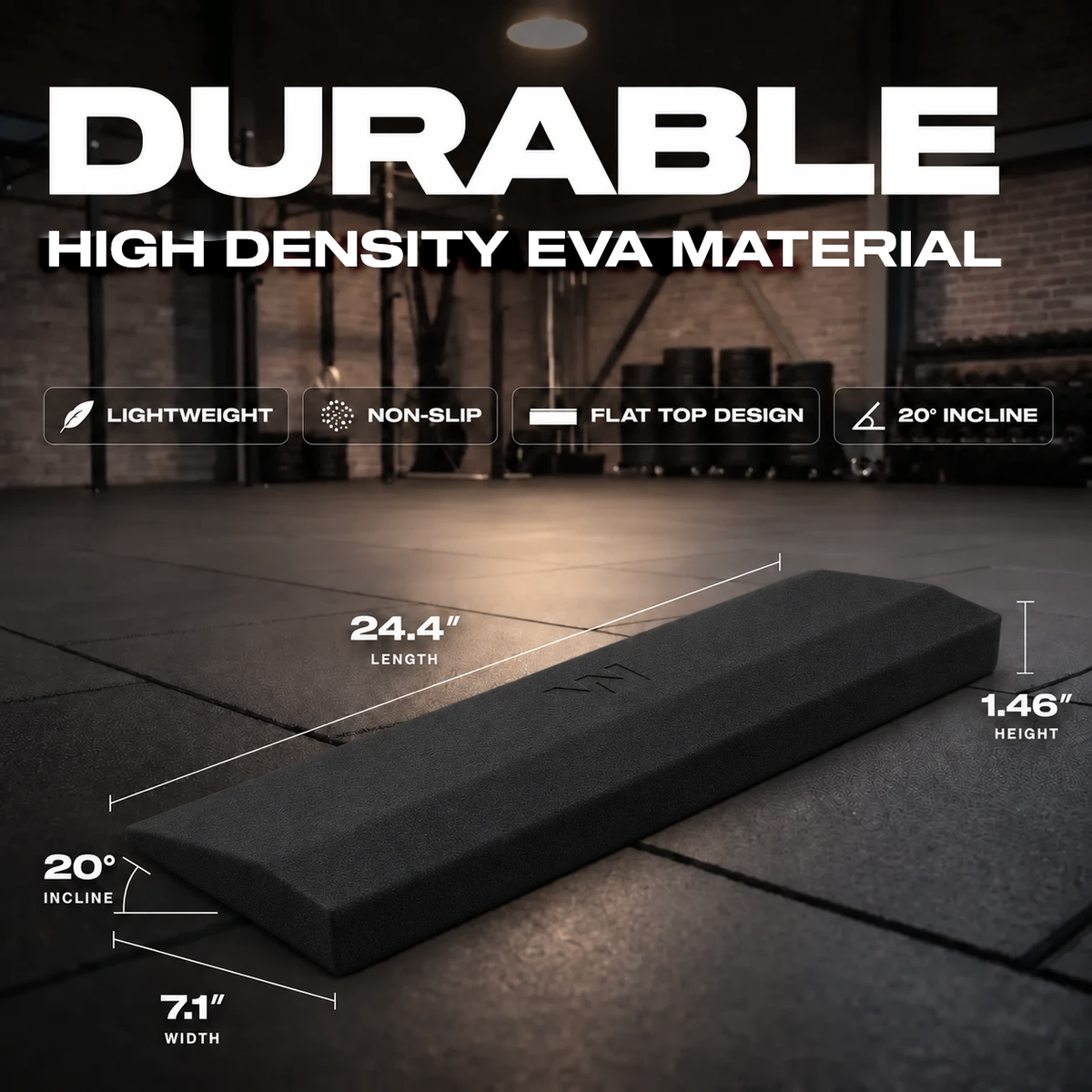 Motion Molds squat wedge in textured high density EVA foam on a gym floor, headed Durable, high density EVA material, with measurements 24.4 inch length, 7.1 inch width, 1.46 inch height and 20 degree incline